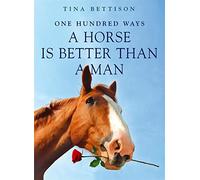 100 Ways a Horse is Better than a Man