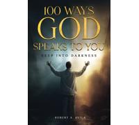 100 Ways God Speaks to You - Book 2: Deep into Darkness