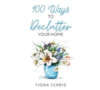 100 Ways to Declutter Your Home