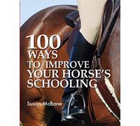 100 Ways To Improve Your Horses Schooling