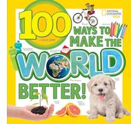 100 Ways to Make the World Better by National Geographic KidsGerry & Lisa M