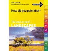 100 Ways to Paint Landscapes: volume 1 (How Did You Paint That? S.)