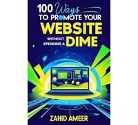 100 Ways to Promote Your Website Without Spending a Dime