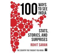 100 Ways to See India: Stats, Stories, and Surprises