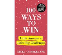 100 Ways to Win: Little Answers to Life’s Big Challenges (100 Things)