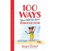 100 Ways Your Child Can Learn Through Play : Fun Activities for Young Children with SEN
