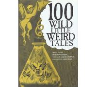 100 wild little weird tales