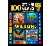 100 Wildlife Stained Glass Color by Number for Adults: Wild Animal Designs with Black Background for Mindful Coloring and Stress Relief