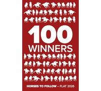 100 Winners: Horses to Follow on the Flat 2026: Horses to Follow Flat 2026 (Racing Post 100 Winners - Flat 2026)