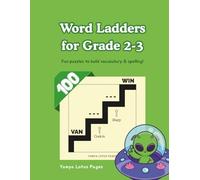100 Word Ladders for Grade 2-3: Engaging Puzzles to Strengthen Vocabulary, Spelling and Reading Skills (Word Ladder Puzzles by Grade)