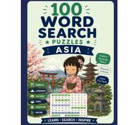 100 Word Search Puzzles: Asia: 100 Large Print Word Search Puzzles Featuring Asian Countries, Ancient Civilizations, Temples, Landmarks, Cultures, Food, Nature, and Traditions