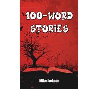 100-Word Stories: Discover the Magic of Microfiction in "100 Word Stories"!