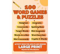 100 WORDGAMES AND PUZZLES: Crosswords, Spelling Bees, Word Searches, Hangman, Anagram-X-Words: Activity Book for Adults and Seniors, in LARGE PRINT