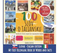 100 WORDS ABOUT ITALY (Slovak/Italian Edition) - My First Bilingual Book of Words and Facts: Learn new words, facts and culture | Discover Italy in a fun way | Travel, food, sports, events