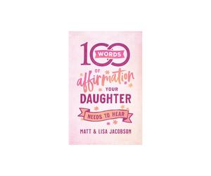 100 Words of Affirmation Your Daughter Needs to Hear by Lisa Jacobson