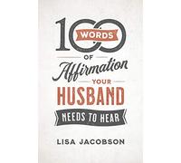 100 Words of Affirmation Your Husband Needs to Hear