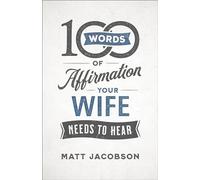 100 Words of Affirmation Your Wife Needs to Hear
