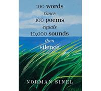 100 words time 100 poems equals 10,000 sounds then silence