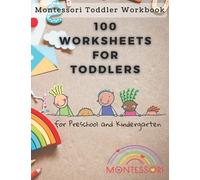 100 Worksheets for Toddlers: Montessori Toddler Workbook | For Preschool and Kindergarten | Early Learning Activities | Curious Toddler Activity Book | Toddlers Skills Building