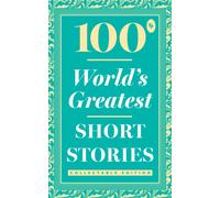 100 Worlds Greatest Short Stories: Collectable Edition - Classic Short Stories Diverse Narratives Literary Gems Timeless Works of Literature (Cover may vary)