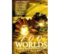 100 Worlds: Lightning-Quick SF and Fantasy Tales