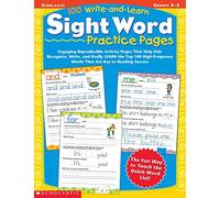 100 Write-And-Learn Sight Word Practice Pages: Engaging Reproducible Activity Pages That Help Kids Recognize, Write, and Really Learn the Top 100 High-Frequency Words That Are Key to Reading Success