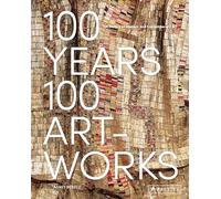 100 Years, 100 Artworks: A History of Modern and Contemporary Art