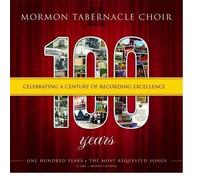 100 Years: Celebrating a Century of Recording Excellence by MORMON TABERNACLE CHOIR (2010-06-15)
