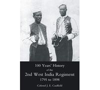 100 Years' History of the 2ND West India Regiment 1795 to 1898: 50th or the Queens own Regiment