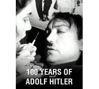100 Years of Adolf Hitler