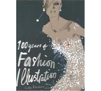 100 Years of Fashion Illustration [100 YEARS OF FASHION ILLUS]