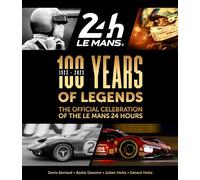 100 Years of Legends : The Official Celebration of the Le Mans 24 Hours