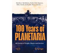 100 Years of Planetaria: 100 Stories of People, Places, and Devices (Springer Praxis Books)