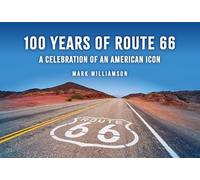 100 Years of Route 66: A Celebration of an American Icon