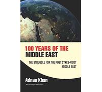 100 years of the Middle East: The Struggle for the Post Sykes-Picot Middle East
