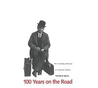 100 Years on the Road: The Traveling Salesman in American Culture