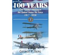 100 Years: One Family's History in the United States Air Force 1917-2026