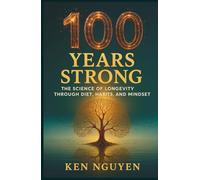100 Years Strong: The Science of Longevity Through Diet, Habits, and Mindset