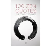 100 Zen Quotes: Philosophy for Life
