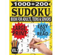 1000+200 SUDOKU BOOK FOR ADULTS, TEENS AND SENIORS: Boost Focus and Memory with Engaging Logic Challenges - A Fun Mental Workout for All Ages in Easy-to-Read Large Print Format (Volume 1)