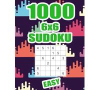 1000 6x6 Sudoku Puzzles Book - Easy: A Thousand Digits One To Six Logic Placement Game For Adults Seniors With Full Solutions | Hours Of Puzzle Fun Relaxation Gift | 8.5x11