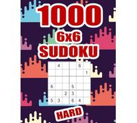 1000 6x6 Sudoku Puzzles Book - Hard: A Thousand Digits One To Six Logic Placement Game For Adults Seniors With Full Solutions | Hours Of Puzzle Fun Relaxation Gift | 8.5x11