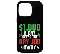 $1000 A Day Keeps The Day Job Away Case for iPhone 13 Pro