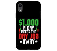 $1000 A Day Keeps The Day Job Away Case for iPhone XR