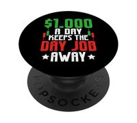 $1000 A Day Keeps The Day Job Away PopSockets Adhesive PopGrip