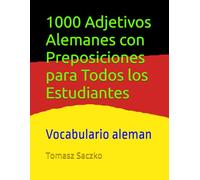 1000 Adjetivos Alemanes con Preposiciones para Todos los Estudiantes: Covabulario aleman