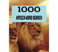 1000 Africa Word Search: Embark on a Journey Through the Wonders of Africa with These Entertaining and Educational Word Search Puzzles