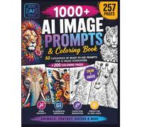 1000+ AI Image Prompts & Coloring Book: 50 Categories of Ready-to-Use Prompts for AI Image Generators + 200 Coloring Pages - Animals, Fantasy, Nature & More (AI Productivity Series)