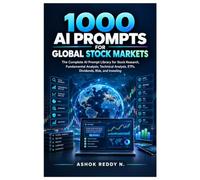 1000 AI Prompts for Global Stock Markets: The Complete AI Prompt Library for Stock Research, Fundamental Analysis, Technical Analysis, ETFs, Dividends, Risk, and Investing