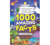 1000 Amazing Facts: Fascinating, and Learning Facts about Animals, Sea Creatures, Space, and the Earth for Kids